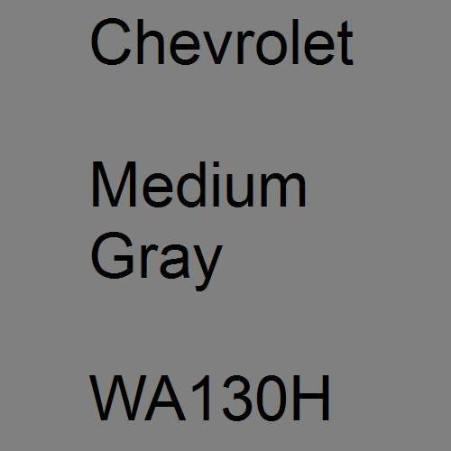 Chevrolet, Medium Gray, WA130H.